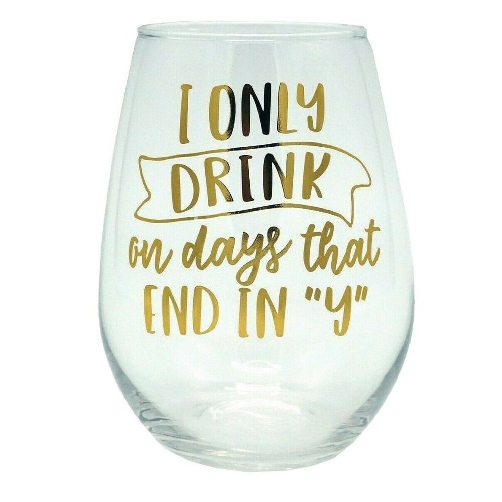 Oversized Stemless Wine Glass 30oz "I Only Drink On Days That End In Y"